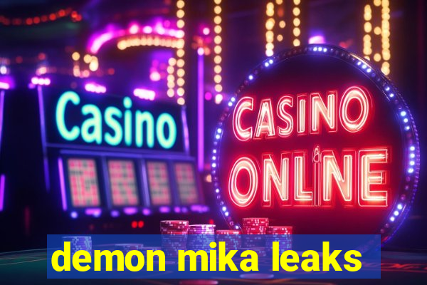 demon mika leaks